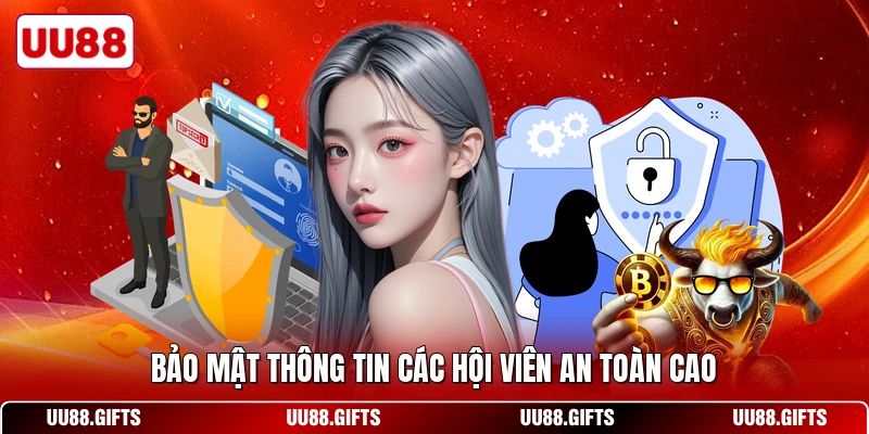 Bảo mật thông tin các hội viên an toàn cao