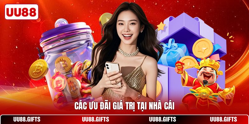 Các ưu đãi giá trị tại nhà cái