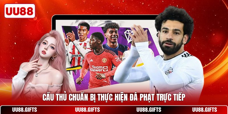 Cầu thủ chuẩn bị thực hiện đá phạt trực tiếp