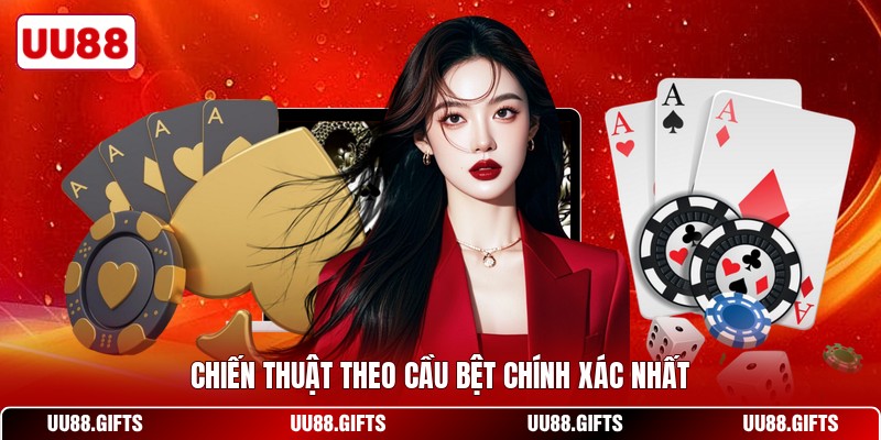 Chiến thuật theo cầu bệt chính xác nhất