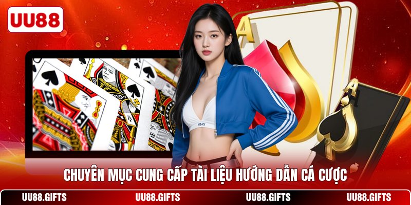 Chuyên mục cung cấp tài liệu hướng dẫn cá cược