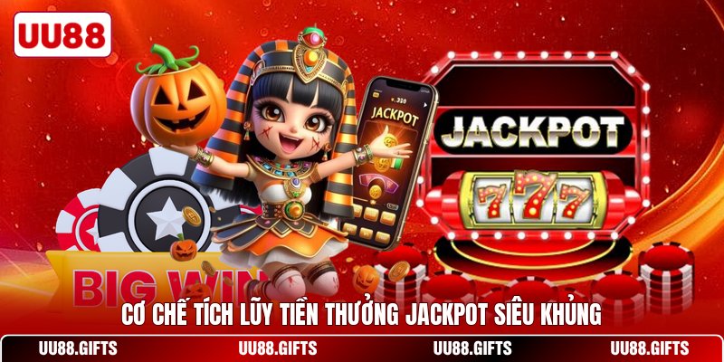 Cơ chế tích lũy tiền thưởng Jackpot siêu khủng
