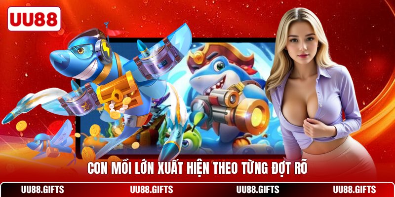 Con mồi lớn xuất hiện theo từng đợt rõ