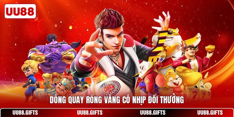 Dòng quay rồng vàng có nhịp đổi thưởng