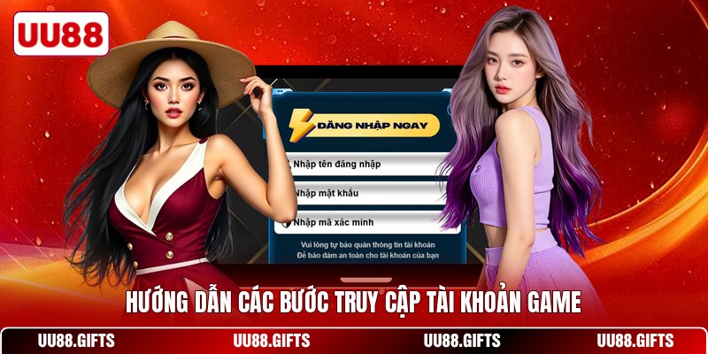 Hướng dẫn các bước truy cập tài khoản game