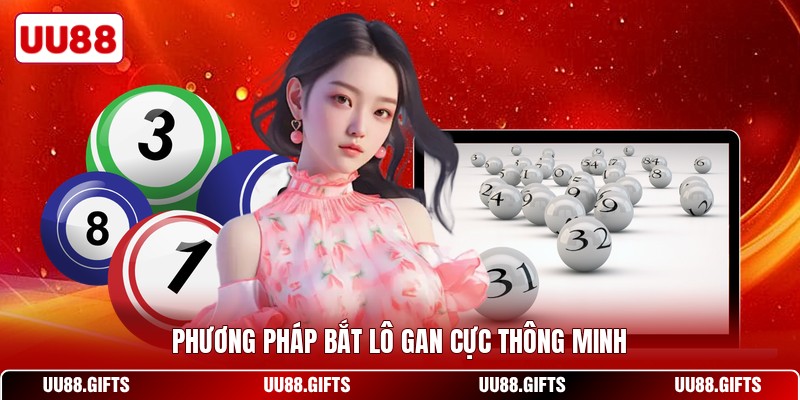 Phương pháp bắt lô gan cực thông minh