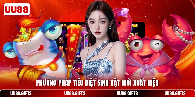 Phương pháp tiêu diệt sinh vật mới xuất hiện