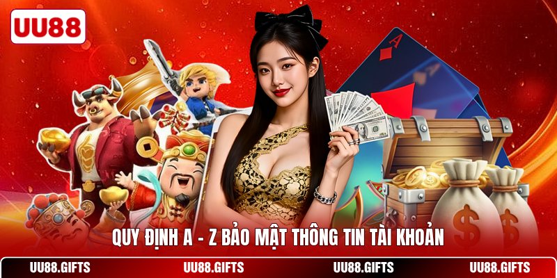 Quy định A - Z bảo mật thông tin tài khoản