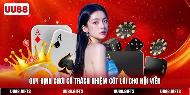 Quy định chơi có trách nhiệm cốt lõi cho hội viên