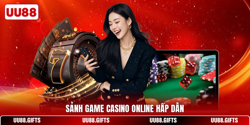 Sảnh game casino online hấp dẫn