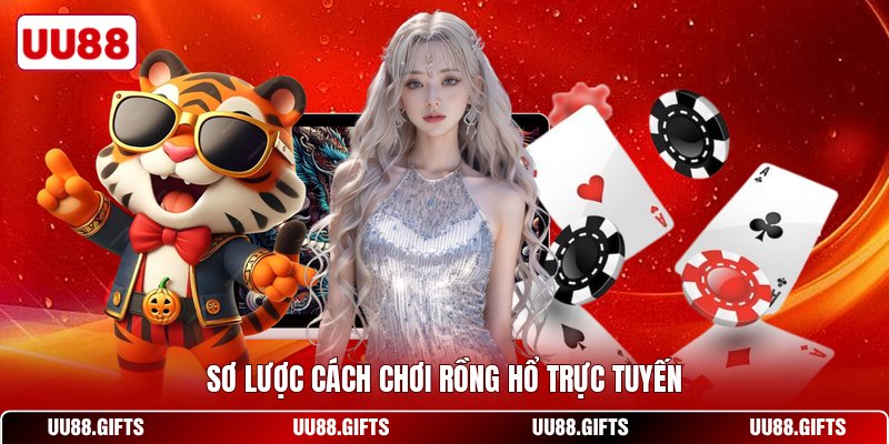 Sơ lược cách chơi rồng hổ trực tuyến