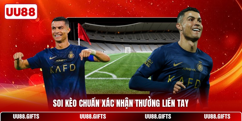 Soi kèo chuẩn xác nhận thưởng liền tay