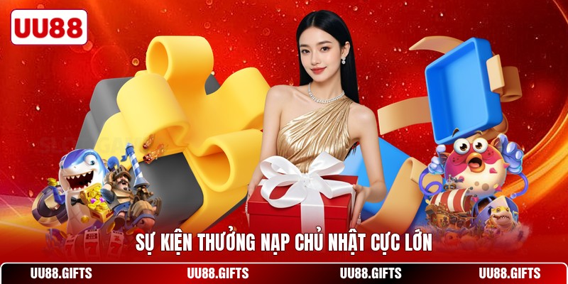 Sự kiện thưởng nạp chủ nhật cực lớn