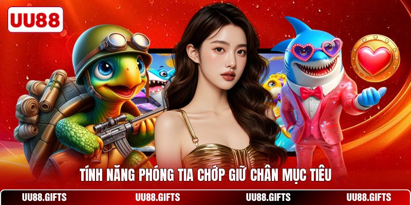 Tính năng phóng tia chớp giữ chân mục tiêu