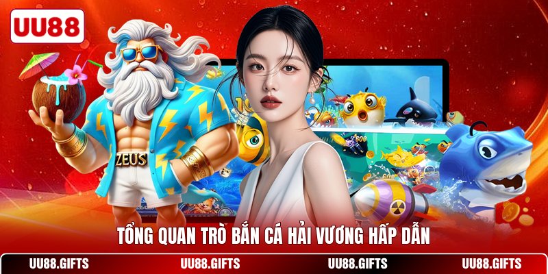Tổng quan trò bắn cá hải vương hấp dẫn