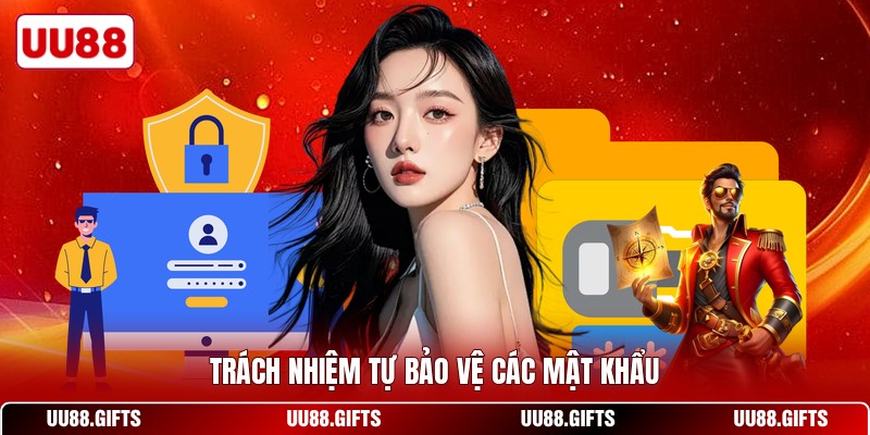Trách nhiệm tự bảo vệ các mật khẩu