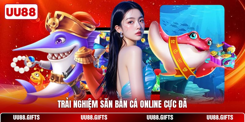 Trải nghiệm săn bắn cá online cực đã